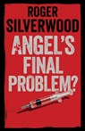 Angel's Final Problem? - Roger Silverwood - 9781805732068
