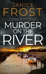 MURDER ON THE RIVER - Janice Frost - 9781805732822