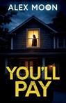 You'll Pay - Alex Moon - 9781805735311