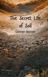 The Secret Life of Soil - George Mercer - 9781805813040