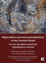 Regionalism and Internationalisation in the Urartian Period - Roberto (Post-Doctoral Researcher Dan ; Annarita S. (Visiting Assistant Professor Bonfanti ; Artur Petrosyan - 9781805830085