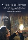 A Cornucopia for a Polymath: Studies in Archaeology, Architecture and Art History for John Burnett Mitchell - Jane (Associate Chick ; Richard (Emeritus President) Hodges ; Ian (Independent Researcher) Riddler - 9781805830344