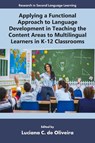 Applying a Functional Approach to Language Development in Teaching the Content Areas to Multilingual Learners in K-12 Classrooms - Luciana C. de (Virginia Commonwealth University Oliveira - 9781805921837
