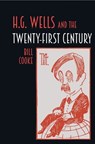 H.G. Wells and the Twenty-First Century - Bill Cooke - 9781805966913
