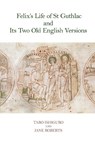 Felix’s Life of St Guthlac and Its Two Old English Versions - Taro Ishiguro ; Jane (Institute of English Studies Roberts - 9781805967323