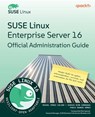 SUSE Linux Enterprise Server 16 Official Administration Guide: Master SLES 16 system administration, security, and automation for the SCA exam - Miguel Pérez Colino - 9781806021598