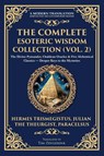The Complete Esoteric Wisdom Collection (Vol. 2) - Hermes Trismegistus ; Julian The Theurgist ; Paracelsus - 9781806293889