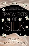 Fragments of Silk - Robert James Ryan - 9781806341993