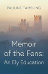 Memoir of the Fens - Pauline Tambling - 9781806343386