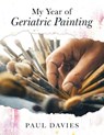 My Year of Geriatric Painting - Paul Davies - 9781806344086