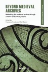 Beyond Medieval Archives - Francesca Brooks ; Carl Kears - 9781806552368