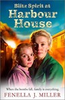Blitz Spirit at Harbour House - Fenella J. Miller - 9781806560189