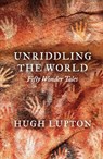 Unriddling the World - Hugh Lupton - 9781806770168