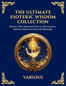 The Ultimate Esoteric Wisdom Collection - Hermes Trismegistus ; The Three Initiates ; Julian The Theurgist - 9781806983797