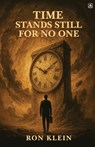 Time Stands Still For No One - Ron Klein - 9781807212087
