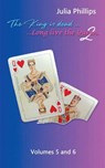 The King is Dead, Long live the Queen Book 2 (Volumes 5 and 6) - Julia Phillips - 9781807230470