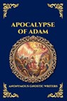 Apocalypse of Adam - Anonymous Gnostic Writers - 9781807525781