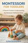 Montessori for Toddlers - Elena Brookfield - 9781807652272