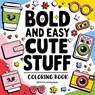 Bold & Easy Cute Stuff Coloring Book - Revive Coloring Books - 9781834120157