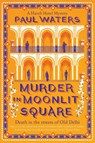 Murder in Moonlit Square - Paul Waters - 9781835012987