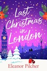 Last Christmas in London - Eleanor Pilcher - 9781835015636