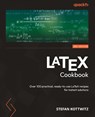 LaTeX Cookbook - Second Edition - Stefan Kottwitz - 9781835080320