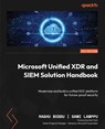 Microsoft Unified XDR and SIEM Solution Handbook - Raghu Boddu ; Sami Lamppu ; Rod Trent - 9781835086858
