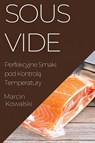 Sous Vide - Marcin Kowalski - 9781835194409