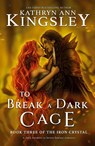 To Break a Dark Cage - Kathryn Ann Kingsley - 9781835250426