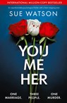 You, Me, Her - Sue Watson - 9781835252697