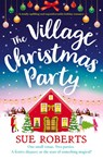 The Village Christmas Party - Sue Roberts - 9781835253526