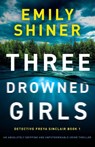 Three Drowned Girls - Emily Shiner - 9781835255650