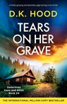 Tears on Her Grave - D K Hood - 9781835257098