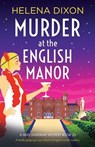 Murder at the English Manor - Helena Dixon - 9781835257777