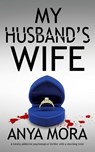 My Husband's Wife - Anya Mora - 9781835260500