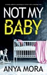 Not My Baby - Anya Mora - 9781835260852