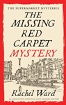 THE MISSING RED CARPET MYSTERY an absolutely addictive cozy murder mystery - Rachel Ward - 9781835262979