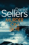 Murder on Skye - Daniel Sellers - 9781835268308