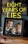Eight Years of Lies - Lisa Hall - 9781835269534