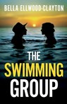 The Swimming Group: A totally addictive psychological thriller with a shocking twist - Bella Ellwood-Clayton - 9781835269596