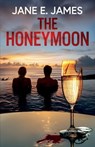 The Honeymoon: A totally addictive psychological thriller full of shocking twists - Jane E. James - 9781835269756