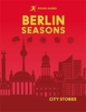 Rough Guides City Stories: Berlin Seasons - Rough Guides ; Joanne Owen - 9781835295045