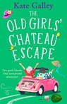 The Old Girls' Chateau Escape - Kate Galley - 9781835338728