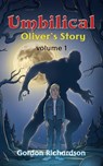 Umbilical Oliver's Story - Volume 1 - Gordon Richardson - 9781835384732
