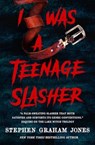 I Was a Teenage Slasher - Stephen Graham Jones - 9781835410288