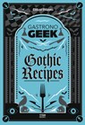 Gastronogeek Gothic Recipes - Thibaud Villanova - 9781835410967