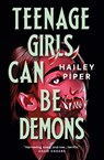 Teenage Girls Can Be Demons - Hailey Piper - 9781835411469