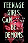 Teenage Girls Can Be Demons - Hailey Piper - 9781835411469