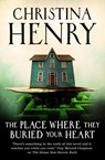 The Place Where They Buried Your Heart - Christina Henry - 9781835412640