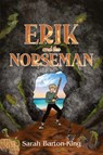 Erik and the Norseman - Sarah Barton-King - 9781835430910